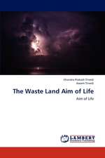 The Waste Land Aim of Life