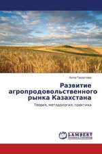 Razvitie agroprodovol'stvennogo rynka Kazakhstana