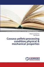 Cassava pellets: processing condition,physical & mechanical properties