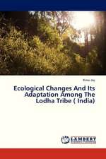 Ecological Changes And Its Adaptation Among The Lodha Tribe ( India)