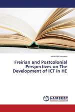 Freirian and Postcolonial Perspectives on The Development of ICT in HE