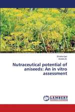 Nutraceutical potential of aniseeds: An in vitro assessment