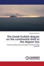 The Greek-Turkish dispute on the continental shelf in the Aegean Sea