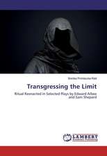 Transgressing the Limit: Ritual Reenacted in Selected Plays by Edward Albee and Sam Shepard