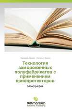 Tekhnologiya Zamorozhennykh Polufabrikatov S Primeneniem Krioprotektorov: 1985-2010 Gg.