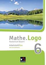 Mathe.Logo 6 Arbeitsheft Plus Realschule Bayern