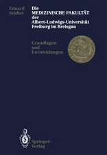 Die Medizinische Fakultät der Albert-Ludwigs-Universität Freiburg im Breisgau: Grundlagen und Entwicklungen