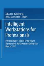 Intelligent Workstations for Professionals: Proceedings of a Joint Symposium Siemens AG Northwestern University, March 1992