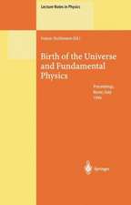 Birth of the Universe and Fundamental Physics: Proceedings of the International Workshop Held in Rome, Italy, 18–21 May 1994