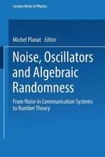 Noise, Oscillators and Algebraic Randomness: From Noise in Communication Systems to Number Theory