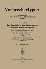 Zur Psychologie des Massenmords: Hauptlehrer Wagner von Degerloch, Eine kriminalpsychologische und psychiatrische Studie