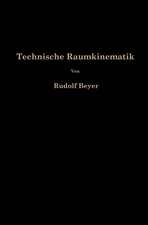 Technische Raumkinematik: Lehr-, Hand-und Übungsbuch zur Analyse räumlicher Getriebe