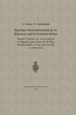 Spanisches Konversationsbuch für die Pharmazie und ihr verwandte Gebiete / Manual Práctico de Conversación en Español para el uso de la Clase Farmacéutica y de las que con élla se relacionan