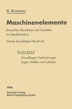 Maschinenelemente: Entwerfen, Berechnen und Gestalten im Maschinenbau. Ein Lehr- und Arbeitsbuch. Erster Band: Grundlagen, Verbindungen, Lager Wellen und Zubehör