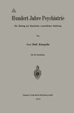 Hundert Jahre Psychiatrie: Ein Beitrag zur Geschichte menschlicher Gesittung