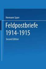 Feldpostbriefe 1914–1915: Berichte und Stimmungsbilder von Mitkämpfern u. Miterlebern