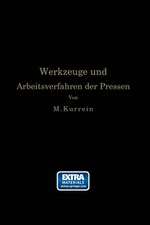 Die Werkzeuge und Arbeitsverfahren der Pressen: Völlige Neubearbeitung des Buches „Punches, dies and tools for manufacturing in presses“ von Joseph V. Woodworth