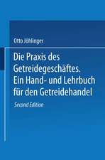 Die Praxis des Getreidegeschäftes: Ein Hand- und Lehrbuch für den Getreidehandel