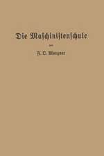 Die Maschinistenschule: Vorträge über die Bedienung von Dampfmaschinen und Dampfturbinen zur Ablegung der Maschinistenprüfung