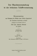 Der Maschinenraumabzug in der britischen Schiffsvermessung: Dissertation zur Erlangung der Würde eines Doktor-Ingenieurs der technischen Hochschule zu Berlin vorgelegt am 24. Dezember 1919