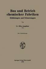 Bau und Betrieb chemischer Fabriken: Erfahrungen und Erinnerungen