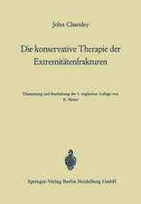 Die konservative Therapie der Extremitätenfrakturen: Ihre wissenschaftlichen Grundlagen und ihre Technik