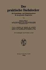 Der praktische Dachdecker: Ein Nachschlage- und Kalkulationsbuch für das gesamte Baugewerbe