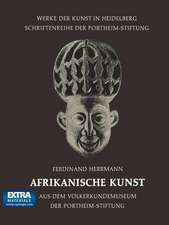 Afrikanische Kunst: Aus dem Völkerkundemuseum der Portheim-Stiftung