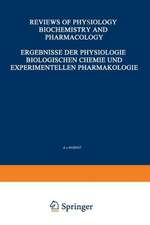 Ergebnisse der Physiologie Biologischen Chemie und Experimentellen Pharmakologie / Reviews of Physiology Biochemistry and Experimental Pharmacology