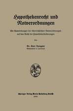 Hypothekenrecht und Notverordnungen: Die Auswirkungen der österreichischen Notverordnungen auf das Recht der Hypothekarforderungen