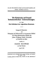 Die Katatonie auf Grund katamnestischer Untersuchungen: II. Teil: Die Erblichkeit der eigentlichen Katatonie