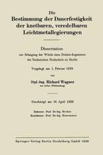 Die Bestimmung der Dauerfestigkeit der knetbaren, veredelbaren Leichtmetallegierungen: Dissertation zur Erlangung der Würde eines Doktor-Ingenieurs der Technischen Hochschule zu Berlin