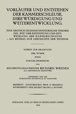 Vorläufer und Entstehen der Kammerschleuse, ihre Würdigung und Weiterentwicklung: Eine Kritisch-Technischhistorische Theorie Des „Wie“ der Entstehung und entwiklung der Kammerschlueuse — Als Beitrage zur Geschichte der Technik