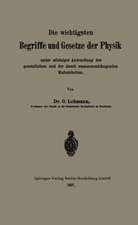 Die wichtigsten Begriffe und Gesetze der Physik: Unter alleiniger Anwendung der gesetzlichen und der damit zusammenhängenden Mafseinheiten