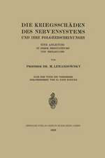 Die Kriegsschäden des Nervensystems und ihre Folgeerscheinungen: Eine Anleitung zu ihrer Begutachtung und Behandlung