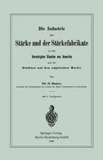 Die Industrie der Stärke und der Stärkefabrikate in den Vereinigten Staaten von Amerika und ihr Einfluss auf den englischen Markt