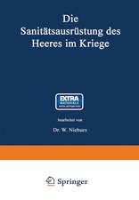 Die Sanitätsausrüstung des Heeres im Kriege: Mit Genehmigung des Königl. Preußischen Kriegsministeriums unter Benutzung amtlicher Quellen