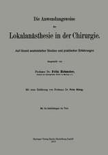 Die Anwendungsweise der Lokalanästhesie in der Chirurgie: Auf Grund anatomischer Studien und praktischer Erfahrungen