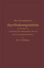 Die Preussischen Apothekengesetze mit Einschluss der reichsgesetzlichen Bestimmungen über den Betrieb des Apothekergewerbes