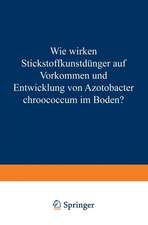 Wie Wirken Stickstoffkunstdünger auf Vorkommen und Entwicklung von Azotobacter Chroococcum im Boden?