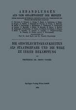 Die Geschlechtskrankheiten als Staatsgefahr und die Wege zu ihrer Bekämpfung