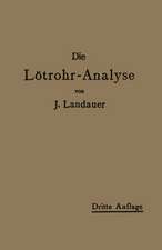 Die Lötrohranalyse: Anleitung zu qualitativen chemischen Untersuchungen auf trockenem Wege