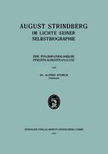 August Strindberg im Lichte Seiner Selbstbiographie: Eine Psychopathologische Persönlichkeitsanalyse