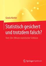 Statistisch gesichert und trotzdem falsch?: Vom (Un-)Wesen statistischer Schlüsse