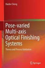 Pose-varied Multi-axis Optical Finishing Systems: Theory and Process Validation