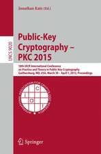 Public-Key Cryptography -- PKC 2015: 18th IACR International Conference on Practice and Theory in Public-Key Cryptography, Gaithersburg, MD, USA, March 30 -- April 1, 2015, Proceedings