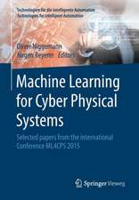 Machine Learning for Cyber Physical Systems: Selected papers from the International Conference ML4CPS 2015