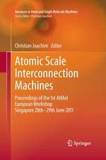 Atomic Scale Interconnection Machines: Proceedings of the 1st AtMol European Workshop Singapore 28th-29th June 2011