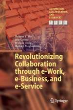 Revolutionizing Collaboration through e-Work, e-Business, and e-Service