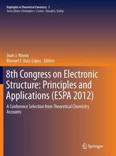 8th Congress on Electronic Structure: Principles and Applications (ESPA 2012): A Conference Selection from Theoretical Chemistry Accounts